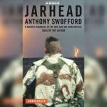 Jarhead A Marine's Chronicle of the Gulf War and Other Battles, Anthony Swofford