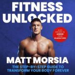 Fitness Unlocked, Matt Morsia