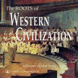 The Roots of Western Civilization The Ancient World: From Gilgamesh to Augustine, Anthony Esolen, Ph.D.