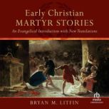 Early Christian Martyr Stories, Bryan M. Litfin