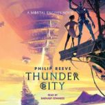 Thunder City A Mortal Engines Novel..., Philip Reeve