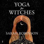 Yoga for Witches, Sarah Robinson