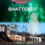 Shattered, sally Cook