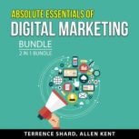 Absolute Essentials of Digital Market..., Terrence Shard