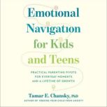 Emotional Navigation for Kids and Tee..., Tamar E. Chansky, PhD