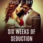 Six Weeks of Seduction A second chance, new adult, steamy romantic comedy, Ellis O. Day