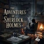 The Adventures of Sherlock Holmes, Sir Arthur Conan Doyle