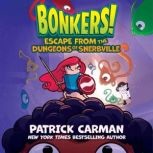 Escape from the Dungeons of Snerbvill..., Patrick Carman