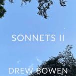 Sonnets II, Drew Bowen
