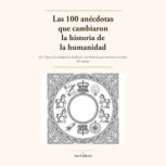 Las 100 anecdotas que cambiaron la hi..., Jose Calderon