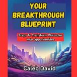 Your Breakthrough Blueprint, Caleb David