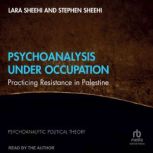 Psychoanalysis Under Occupation, Lara Sheehi