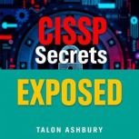 CISSP Secrets Exposed Transform Your..., Talon Ashbury