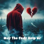 May The Gods Help Us, Kelly Pezan