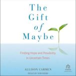 The Gift of Maybe, Allison Carmen