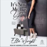 Its Not Me, Its You, Elle Wright