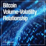 Bitcoin VolumeVolatility Relationshi..., Bryan DeHart