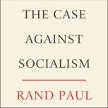 The Case Against Socialism, Rand Paul