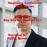 Regaining Confidence With Horses Self..., Key Guy Technology LLC