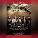 Hit the Target Eight Men Who Led the Eighth Air Force to Victory Over the Luftwaffe, Bill Yenne