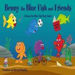 Benny the Blue Fish and Friends A Benny the Fish Story, Book 1, Geraldine Dunkley