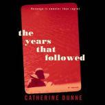 The Years That Followed, Catherine Dunne