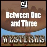 Between One and Three, Max Brand