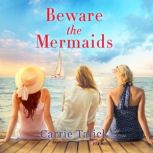 Beware the Mermaids, Carrie Talick