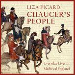 Chaucer's People Everyday Lives in Medieval England, Liza Picard