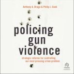 Policing Gun Violence, Anthony A. Braga