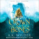 Crown of Bones, A.K. Wilder