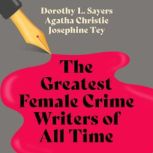 The Greatest Female Crime Writersof ..., Dorothy L. Sayers