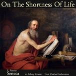On The Shortness Of Life, L Anneus Seneca
