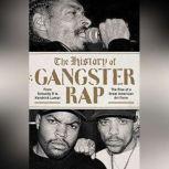 The History of Gangster Rap From Schoolly D to Kendrick Lamar, the Rise of a Great American Art Form, Soren Baker