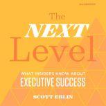 The Next Level, 3rd Edition What Ins..., Scott Eblin