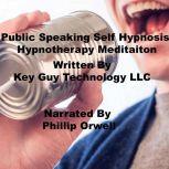 Public Speaking Self Hypnosis Hypnoth..., Key Guy Technology LLC