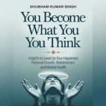 You Become What You Think, Shubham Kumar Singh