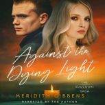 Against the Dying Light, Meridith Gibbens