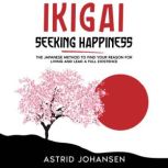 Ikigai  Seeking Happiness, Astrid Johansen