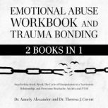 Emotional Abuse Workbook and Trauma B..., Dr. Annely Alexander