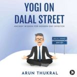 Yogi On Dalal Street, Arun Thukral