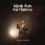 Words from the Maestro, Joyce H. Hynes
