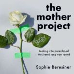The Mother Project, Sophie Beresiner