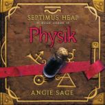 Septimus Heap, Book Three Physik, Angie Sage