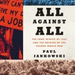 All Against All The Long Winter of 1933 and the Origins of the Second World War, Paul Jankowski
