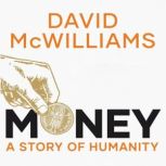 Money A Story of Humanity  David Mc..., David McWilliams
