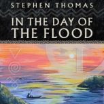 In the Day of the Flood, Stephen Thomas