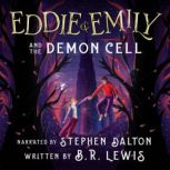 Eddie  Emily And The Demon Cell, B R Lewis