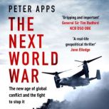 The Next World War The new age of gl..., Peter Apps