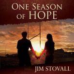 One Season of Hope An Adventure in Tolerance and Forgiveness, Jim Stovall